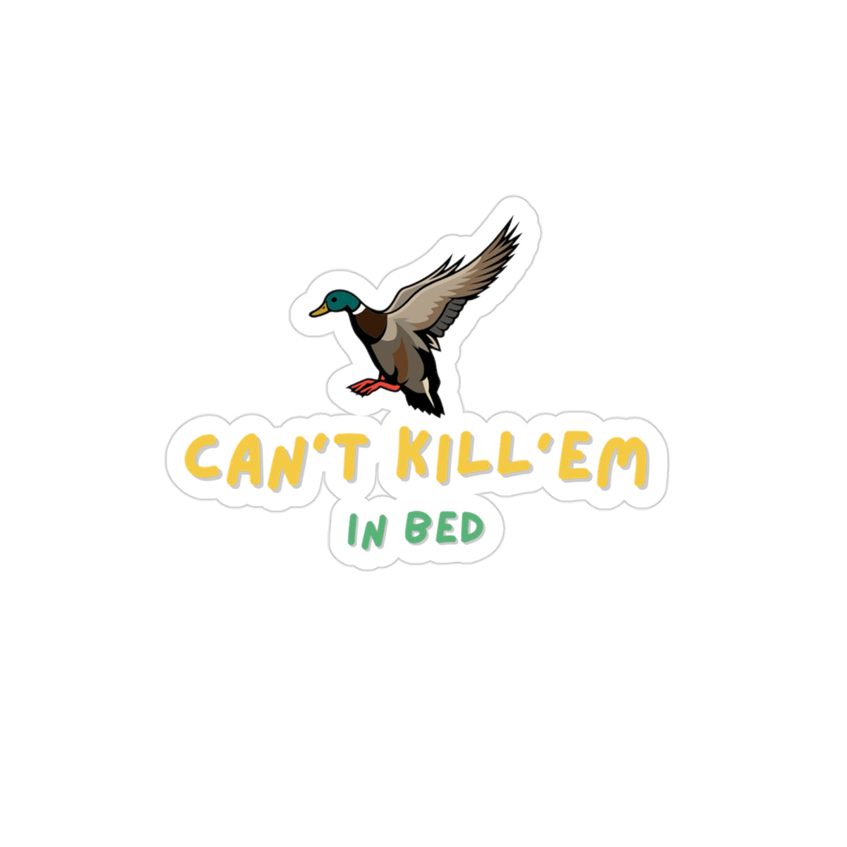 Can’t Kill’em in bed sticker