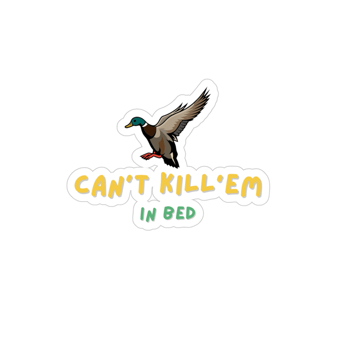 Can’t Kill’em in bed sticker